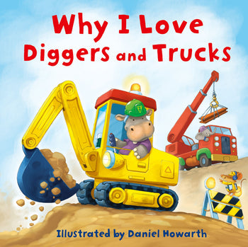 Why I Love Diggers and Trucks Book