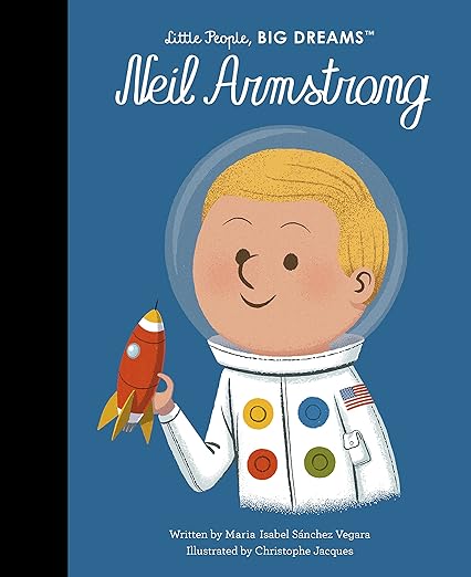 Little People, Big Dreams : Neil Armstrong