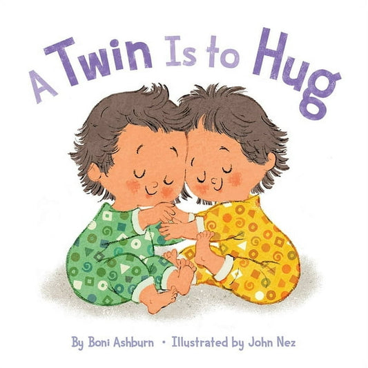 A Twin Is to Hug : A Board Book