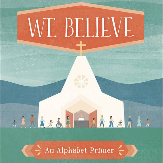 We Believe- An Alphabet Primer