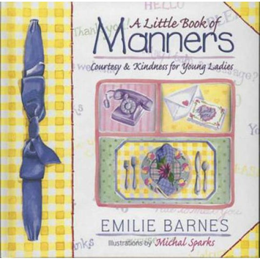 A Little Book of Manners Courtesy & Kindness for Young Ladies